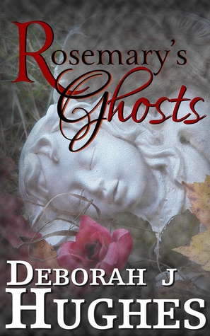 Rosemarys Ghosts (Tess Schafer-Medium, #4) Deborah J. Hughes Rosemarys Ghosts (Tess Schafer-Medium, #4) Deborah J. Hughes