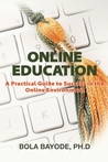 Online Education: A Practical Guide to Success in the Online Environment