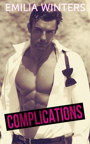 Complications (Rebound, #1) Emilia Winters Complications (Rebound, #1) Emilia Winters