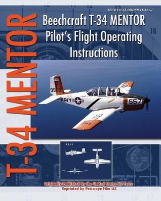 Beechcraft T-34 Mentor Pilots Flight Operating Instructions United States Air Force Beechcraft T-34 Mentor Pilots Flight Operating Instructions United States Air Force