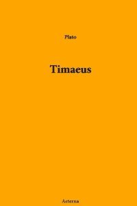 Timaeus Plato Timaeus Plato
