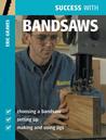 Success with Bandsaws Success with Bandsaws