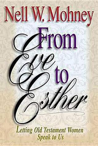 From Eve to Esther Nell Mohney From Eve to Esther Nell Mohney