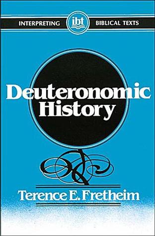 Deuteronomic History Terence E. Fretheim Deuteronomic History Terence E. Fretheim