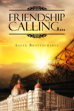 Friendship Calling Sayan Bhattacharya Friendship Calling Sayan Bhattacharya