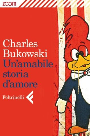 Unamabile storia damore Charles Bukowski Unamabile storia damore Charles Bukowski