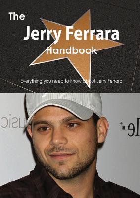 The Jerry Ferrara Handbook - Everything You Need to Know about Jerry Ferrara Emily Smith The Jerry Ferrara Handbook - Everything You Need to Know about Jerry Ferrara Emily Smith
