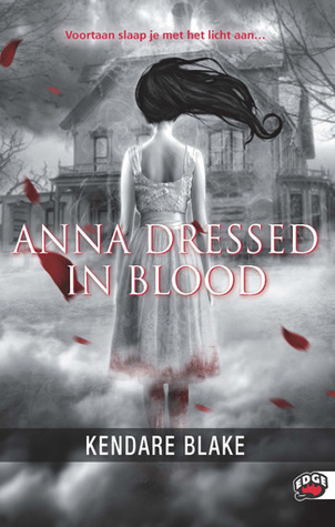 Anna Dressed in Blood (Anna #1) – Kendare Blake Anna Dressed in Blood (Anna #1) – Kendare Blake