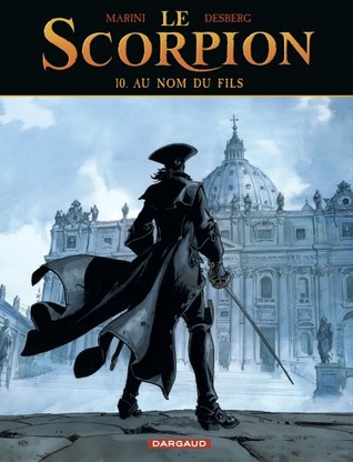 Le Scorpion, tome 10: Au Nom du Fils Stephen Desberg Le Scorpion, tome 10: Au Nom du Fils Stephen Desberg