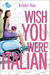 Wish You Were Italian (If Only . . . #2)