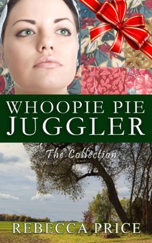 Whoopie Pie Juggler: The Collection (Lancaster Amish Juggler #1-3) Rebecca Price Whoopie Pie Juggler: The Collection (Lancaster Amish Juggler #1-3) Rebecca Price