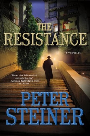 The Resistance: A Thriller Peter Steiner The Resistance: A Thriller Peter Steiner