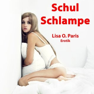 SchulSchlampe - Lucinda wird erzogen! Lisa O. Paris SchulSchlampe - Lucinda wird erzogen! Lisa O. Paris