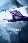 Ámame by J. Kenner