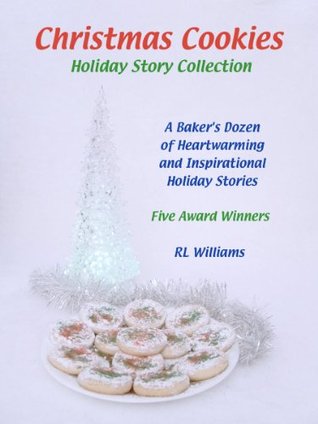 Christmas Cookies Holiday Story Collection R.L. Williams Christmas Cookies Holiday Story Collection R.L. Williams