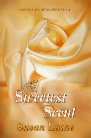 The Sweetest Scent Susan Laine The Sweetest Scent Susan Laine
