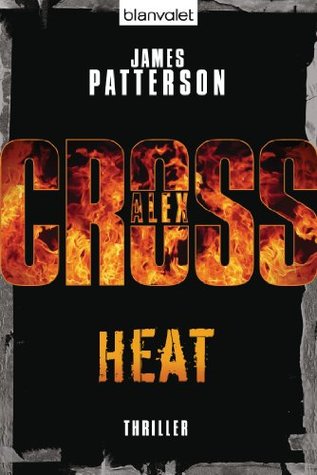 Heat - Alex Cross 15 -: Thriller James Patterson Heat - Alex Cross 15 -: Thriller James Patterson