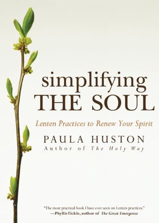 simplifying the soul: lenten practices to renew your spirit