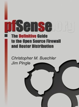 pfSense: The Definitive Guide Christopher Buechler pfSense: The Definitive Guide Christopher Buechler