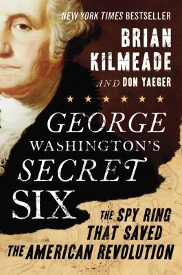 George Washington's Secret Six by Brian Kilmeade