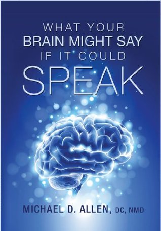 What Your Brain Might Say if It Could Speak Michael Allen What Your Brain Might Say if It Could Speak Michael Allen