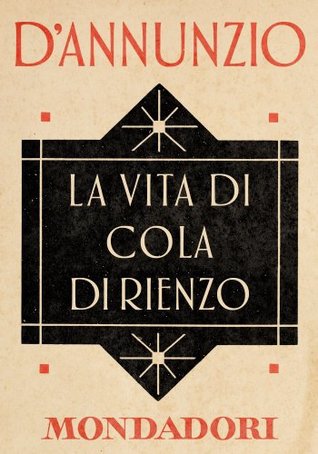 La vita di Cola di Rienzo Gabriele DAnnunzio La vita di Cola di Rienzo Gabriele DAnnunzio