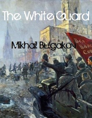 The White Guard Mikhail Bulgakov The White Guard Mikhail Bulgakov