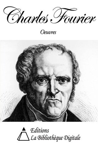 Oeuvres de Charles Fourier Charles Fourier Oeuvres de Charles Fourier Charles Fourier