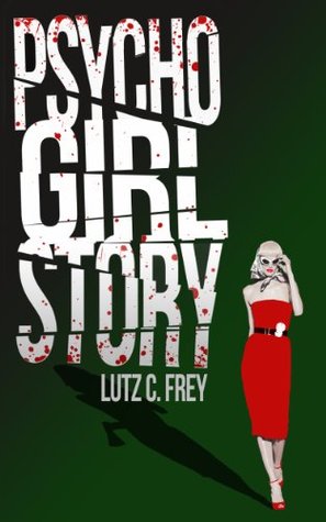 Psycho Girl Story (Horror / Psycho / Erotik) L.C. Frey Psycho Girl Story (Horror / Psycho / Erotik) L.C. Frey