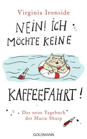 Nein! Ich möchte keine Kaffeefahrt!: Das neue Tagebuch der Marie Sharp Virginia Ironside Nein! Ich möchte keine Kaffeefahrt!: Das neue Tagebuch der Marie Sharp Virginia Ironside