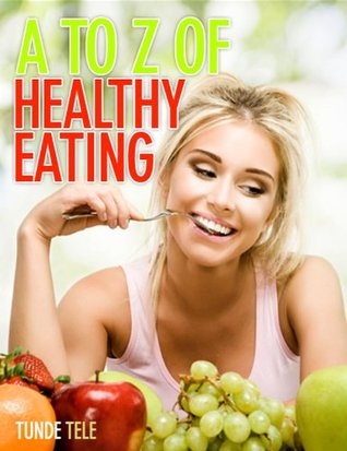 A-Z of Healthy Eating Tunde Tele A-Z of Healthy Eating Tunde Tele