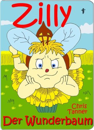 Bilderbuch: Zilly. Der Wunderbaum. Chris Tanner Bilderbuch: Zilly. Der Wunderbaum. Chris Tanner