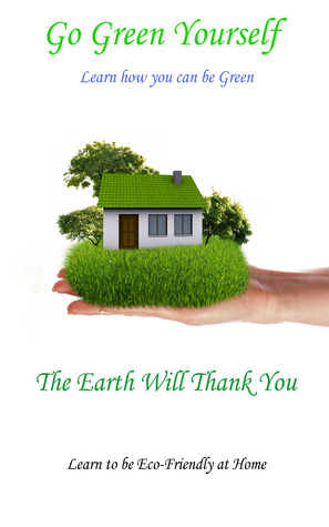 Go Green Yourself: The Earth Will Thank You Tony Rehor Go Green Yourself: The Earth Will Thank You Tony Rehor