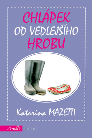 Chlápek od vedlejšího hrobu (Grabben i graven bredvid, #1) Katarina Mazetti Chlápek od vedlejšího hrobu (Grabben i graven bredvid, #1) Katarina Mazetti