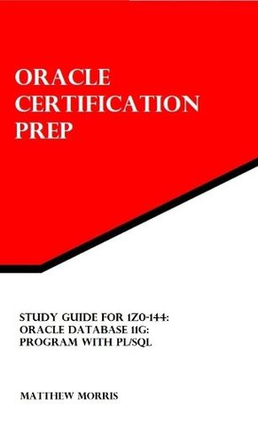 Study Guide for 1Z0-144: Oracle Database 11g: Program with PL/SQL (Oracle Certification Prep)
