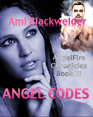 Angel Codes (AngelFire Chronicles: Book Three)