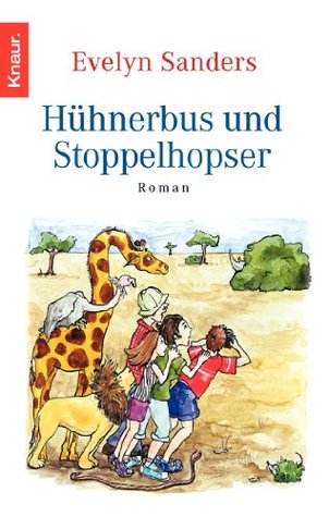 Hühnerbus und Stoppelhopser Evelyn Sanders Hühnerbus und Stoppelhopser Evelyn Sanders