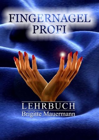 Fingernagel Profi Brigitte Mauermann Fingernagel Profi Brigitte Mauermann