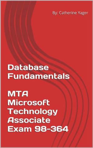 Database Fundamentals - MTA Microsoft Technology Associate Exam 98-364