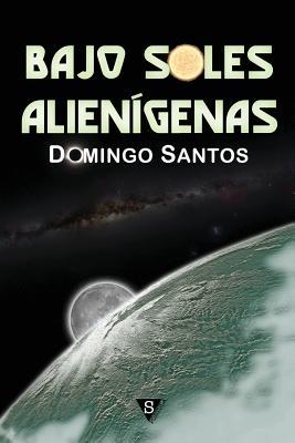 Bajo Soles Alienigenas Domingo Santos Bajo Soles Alienigenas Domingo Santos