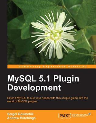 MySQL 5.1 Plugin Development Andrew Hutchings MySQL 5.1 Plugin Development Andrew Hutchings
