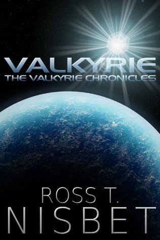 Valkyrie (The Valkyrie Chronicles - Book 1) Ross T. Nisbet Valkyrie (The Valkyrie Chronicles - Book 1) Ross T. Nisbet