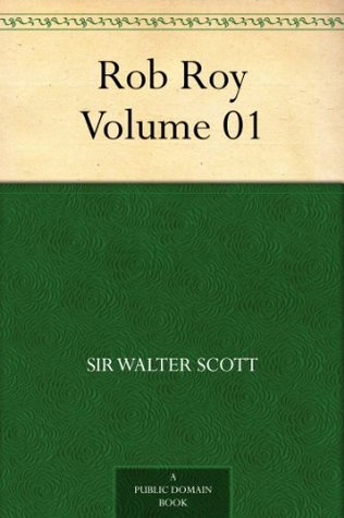 Rob Roy - Volume 01 Walter Scott Rob Roy - Volume 01 Walter Scott