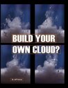 Build Your Own Cloud? Build Your Own Cloud?