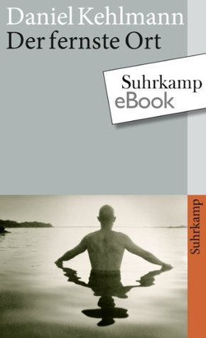 Der fernste Ort (suhrkamp taschenbuch) Daniel Kehlmann Der fernste Ort (suhrkamp taschenbuch) Daniel Kehlmann