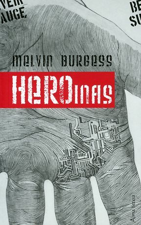 Heroinas Melvin Burgess Heroinas Melvin Burgess