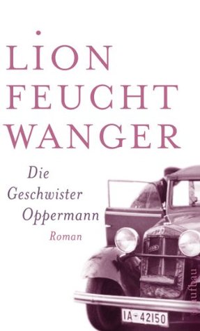 Die Geschwister Oppermann: Roman (Feuchtwanger GW in Einzelbänden) Lion Feuchtwanger Die Geschwister Oppermann: Roman (Feuchtwanger GW in Einzelbänden) Lion Feuchtwanger