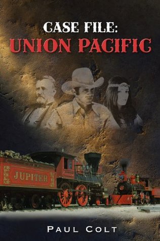 Case File: Union Pacific Paul Colt Case File: Union Pacific Paul Colt