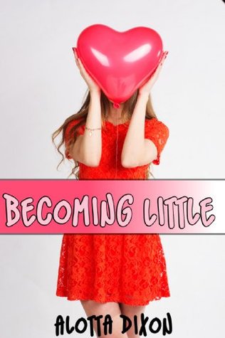 Becoming Little #1 Alotta Dixon Becoming Little #1 Alotta Dixon