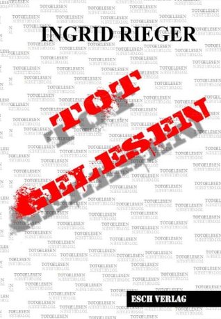Totgelesen Ingrid Rieger Totgelesen Ingrid Rieger